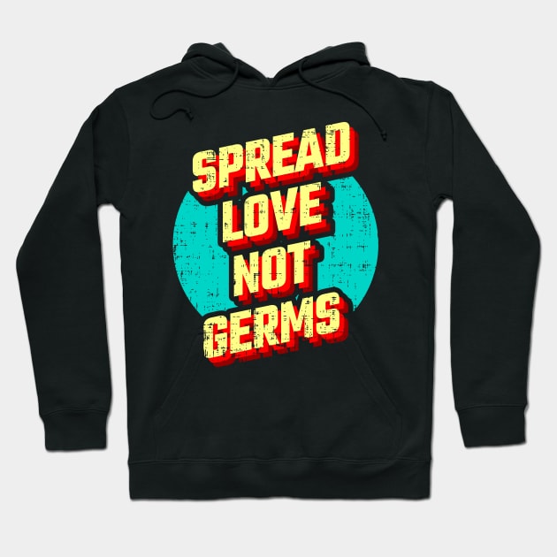 Spread Love not Germs Hoodie by D3monic